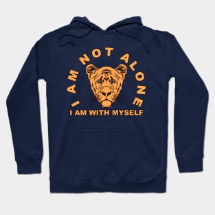 I AM NOT ALONE I AM WITH MYSELF Hoodie